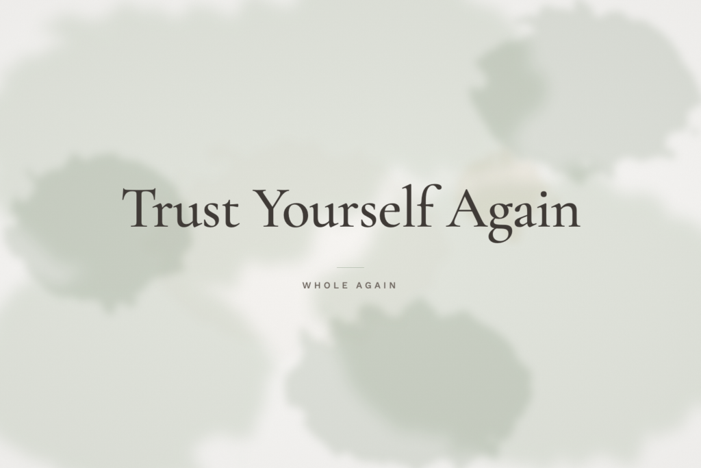 Trust Yourself Again
