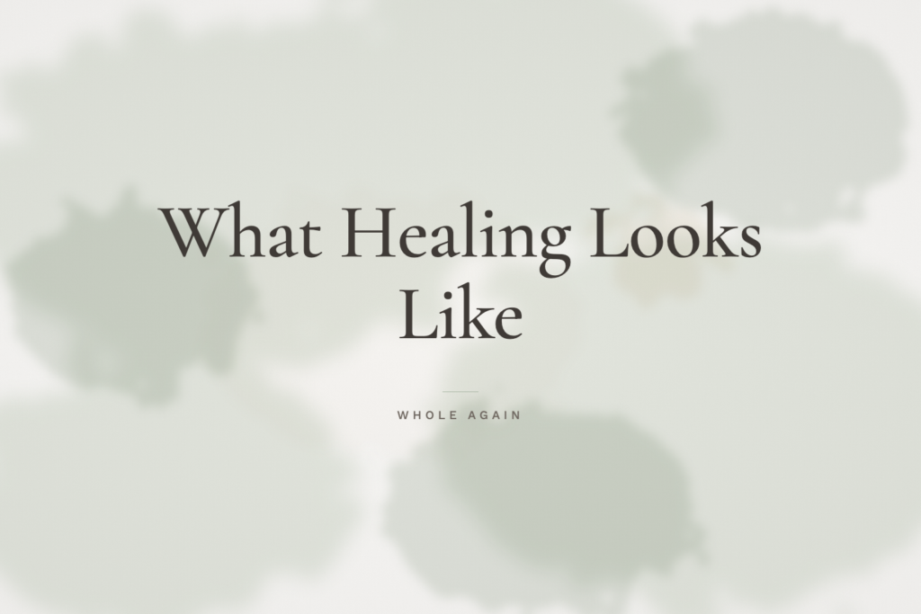 What Healing Looks Like